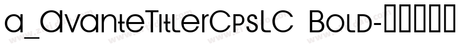a_AvanteTitlerCpsLC Bold字体转换